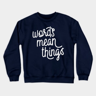 Words Mean Things s02 White Crewneck Sweatshirt